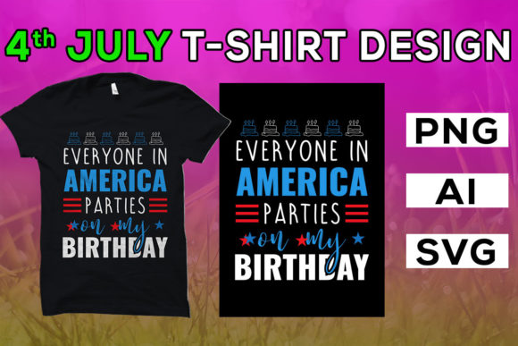 4th July, Everyone in America Parties Graphics and T-Shirt Designs
