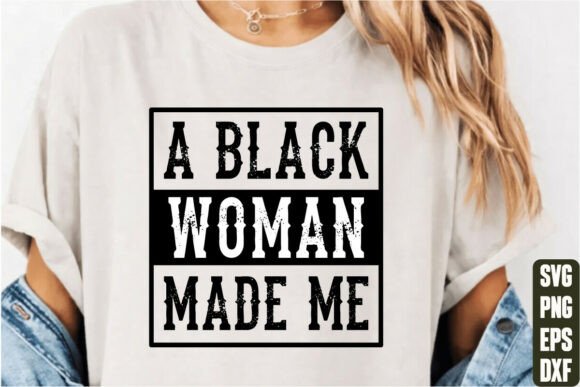 A Black Woman Made Me
