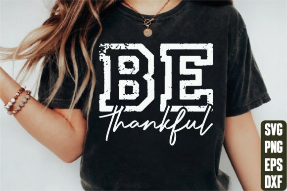 Be Thankful Graphics for T-Shirt Designs