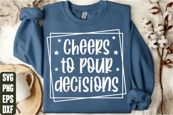 Cheers to Pour Decisions: Graphics for T-Shirt Designs