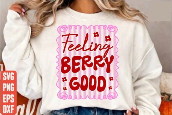 Feeling Berry Good Graphics for T-Shirt Designs