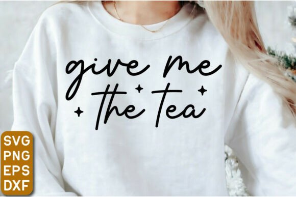 Give Me the Tea SVG Design Graphics