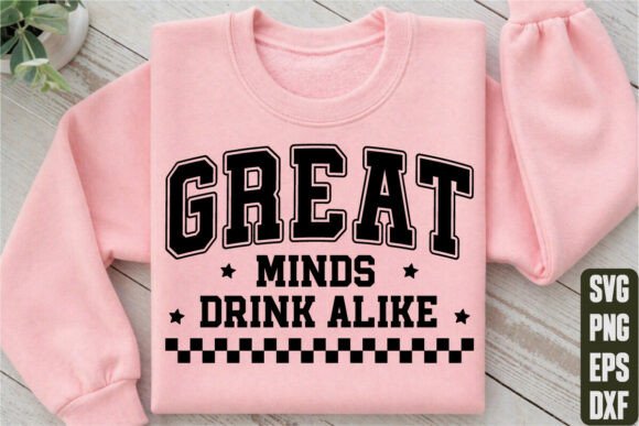 Great Minds Drink Alike Graphics