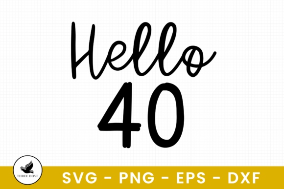 Hello 40 SVG: Graphics for T-Shirt Designs