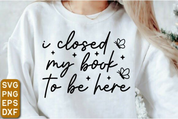 I Closed My Book to Be Here Graphics