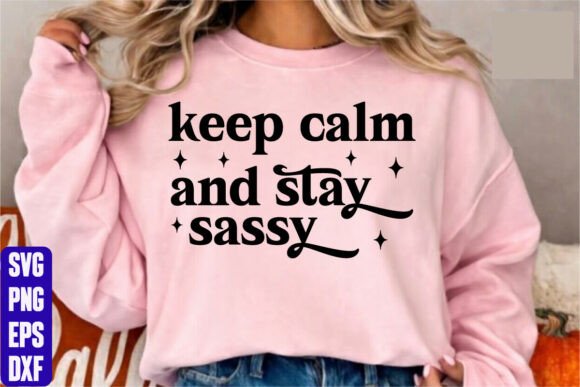 Keep Calm and Stay Sassy Graphics