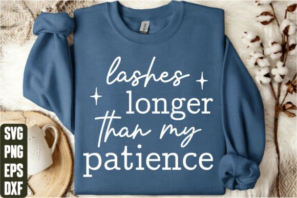 Lashes Longer Than My Patience: Graphics & T-Shirt Designs