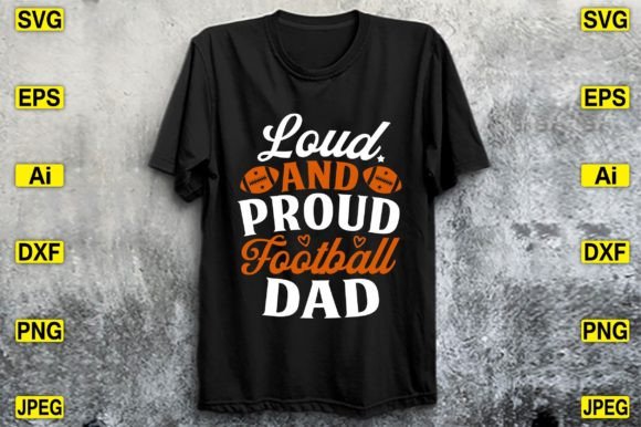 Loud and Proud Football Dad T-shirt Graphics
