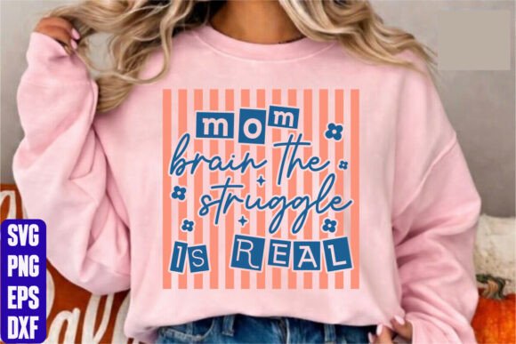 Mom Brain the Struggle is Real Graphics