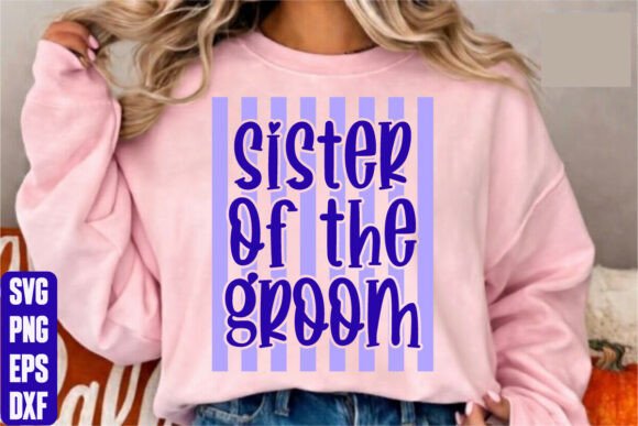 Sister of the Groom Graphics for T-Shirt Designs