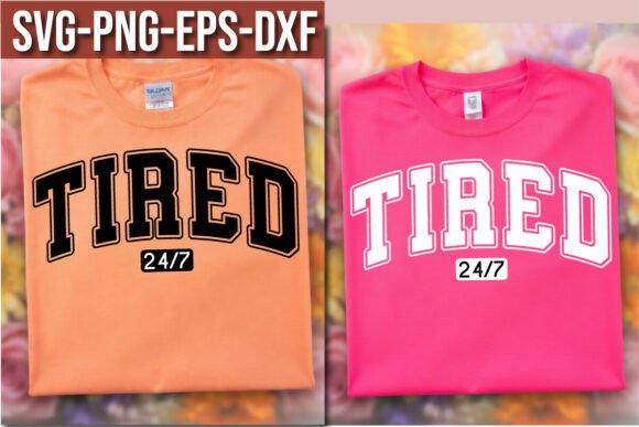 Tired 24 7 Funny T-Shirt Graphic