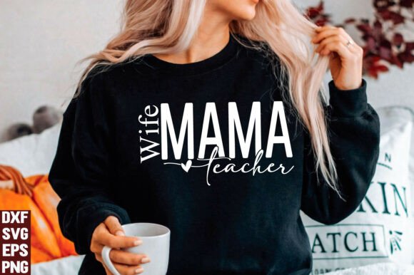 Wife Mama Teacher SVG PNG Graphics